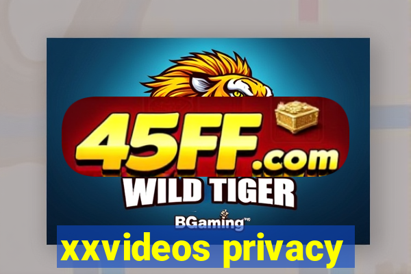 xxvideos privacy